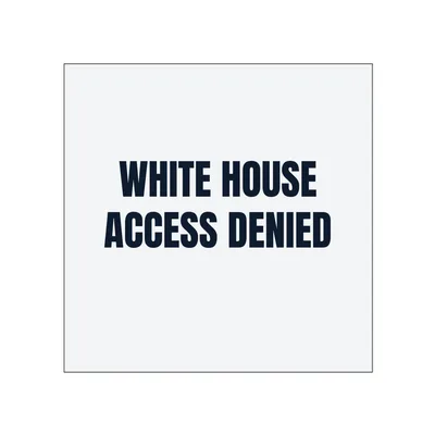 WHITE HOUSE · ACCESS DENIED in White