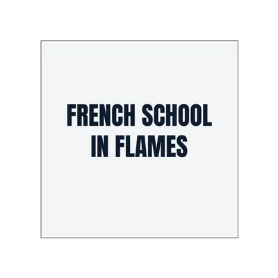 FRENCH SCHOOL · IN FLAMES in White