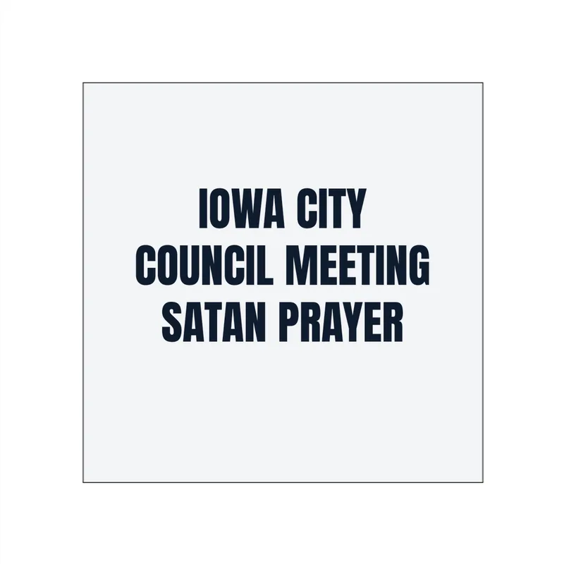 IOWA CITY · COUNCIL MEETING · SATAN PRAYER in White
