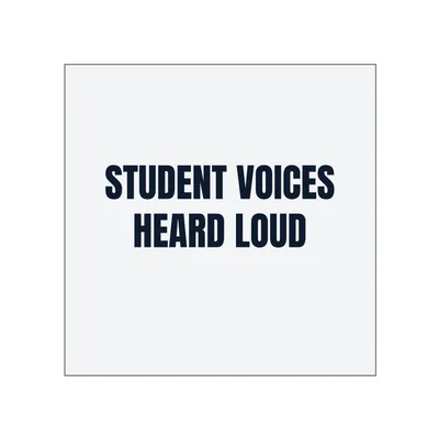 STUDENT VOICES · HEARD LOUD in White