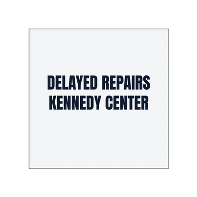 DELAYED REPAIRS · KENNEDY CENTER in White