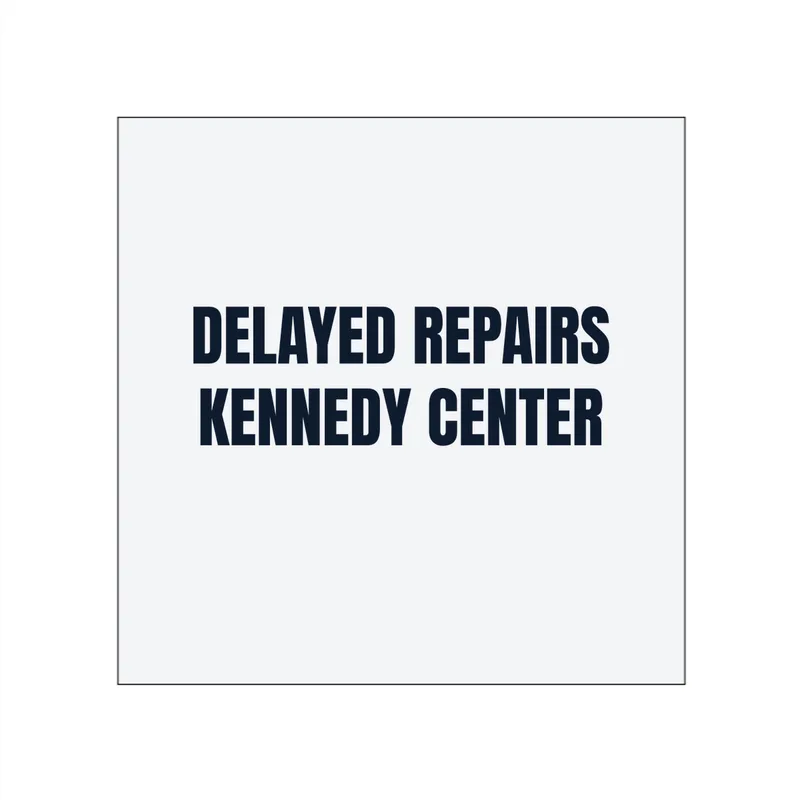 DELAYED REPAIRS · KENNEDY CENTER in White