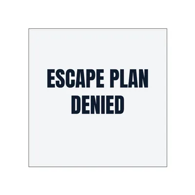 ESCAPE PLAN · DENIED in White