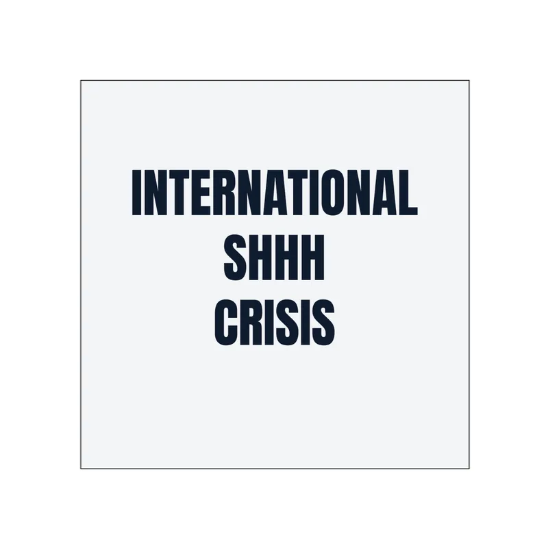 INTERNATIONAL · SHHH · CRISIS in White