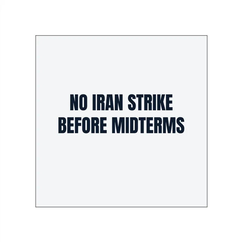 NO IRAN STRIKE · BEFORE MIDTERMS in White