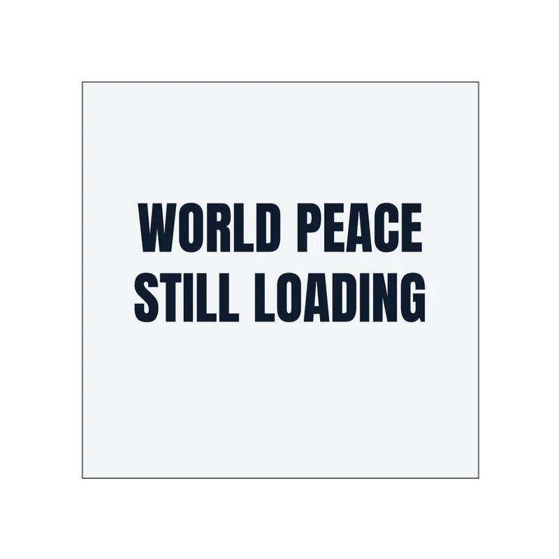 WORLD PEACE · STILL LOADING in White