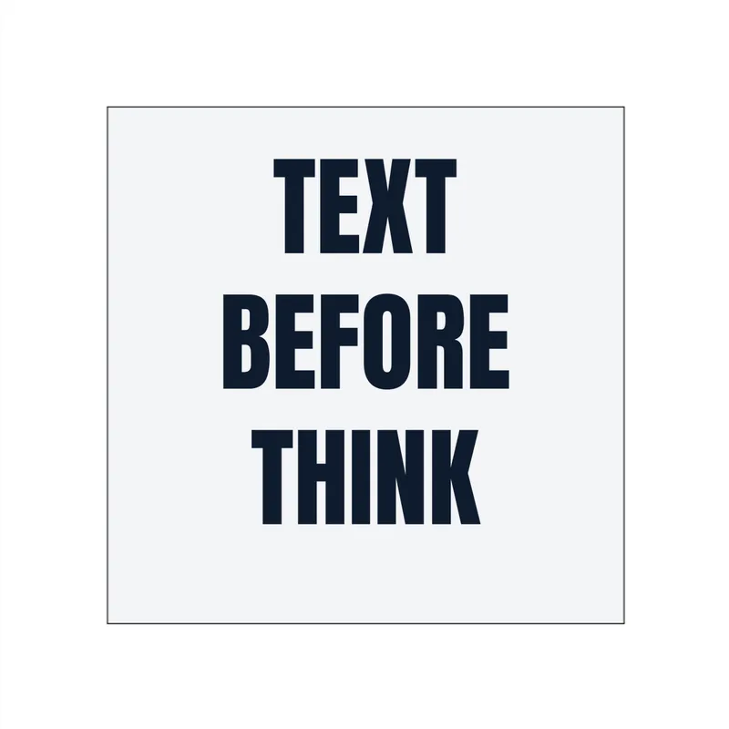 TEXT · BEFORE · THINK in White