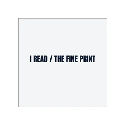 I READ / THE FINE PRINT in White