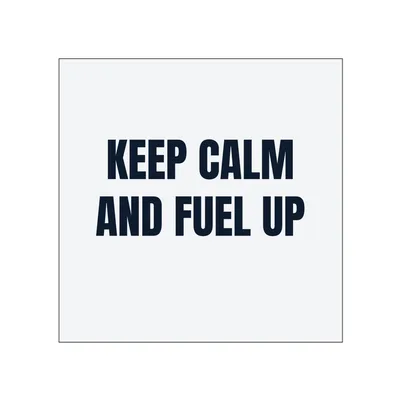 KEEP CALM · AND FUEL UP in White