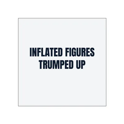 INFLATED FIGURES · TRUMPED UP in White