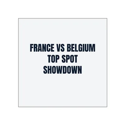 FRANCE VS BELGIUM · TOP SPOT · SHOWDOWN in White