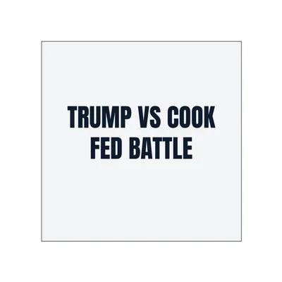 TRUMP VS COOK · FED BATTLE in White