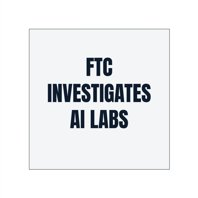 FTC · INVESTIGATES · AI LABS in White