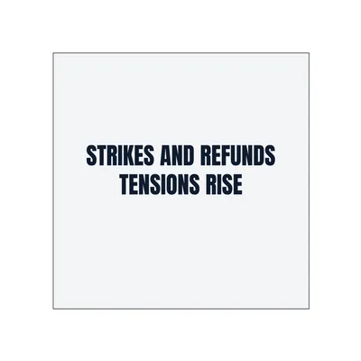 STRIKES AND REFUNDS · TENSIONS RISE in White