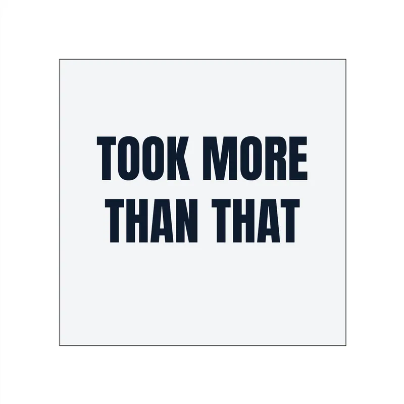 TOOK MORE · THAN THAT in White