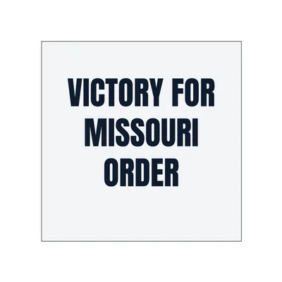 VICTORY FOR · MISSOURI · ORDER in White