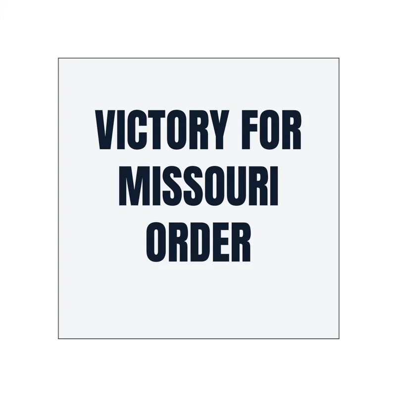 VICTORY FOR · MISSOURI · ORDER in White