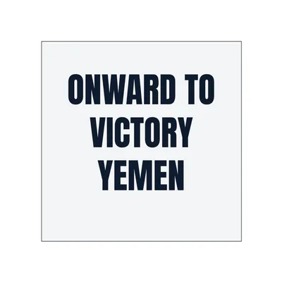 ONWARD TO · VICTORY · YEMEN in White