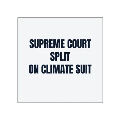 SUPREME COURT · SPLIT · ON CLIMATE SUIT in White