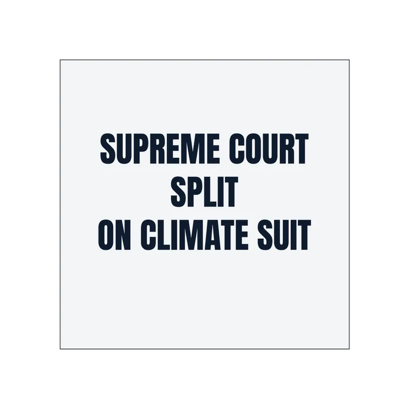SUPREME COURT · SPLIT · ON CLIMATE SUIT in White