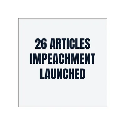 26 ARTICLES · IMPEACHMENT · LAUNCHED in White