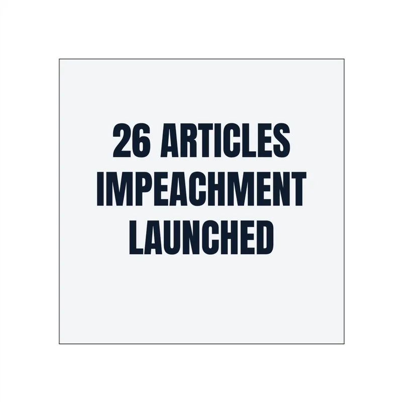 26 ARTICLES · IMPEACHMENT · LAUNCHED in White