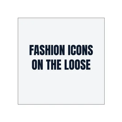 FASHION ICONS · ON THE LOOSE in White
