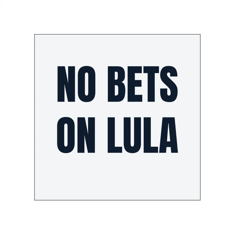 NO BETS · ON LULA in White