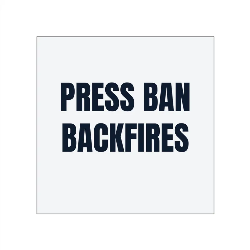 PRESS BAN · BACKFIRES in White