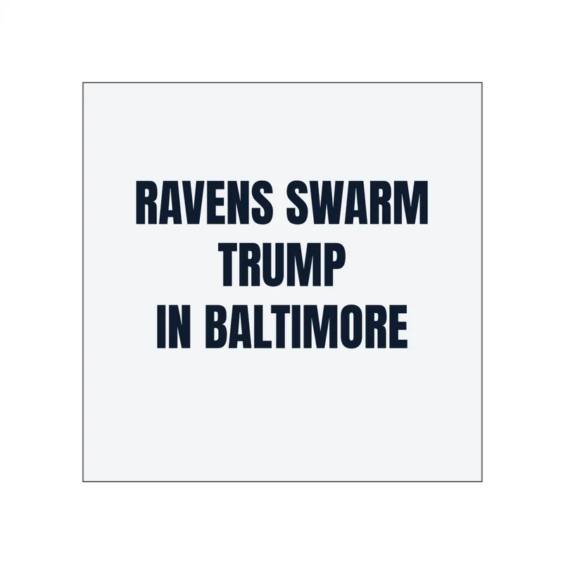 RAVENS SWARM · TRUMP · IN BALTIMORE in White