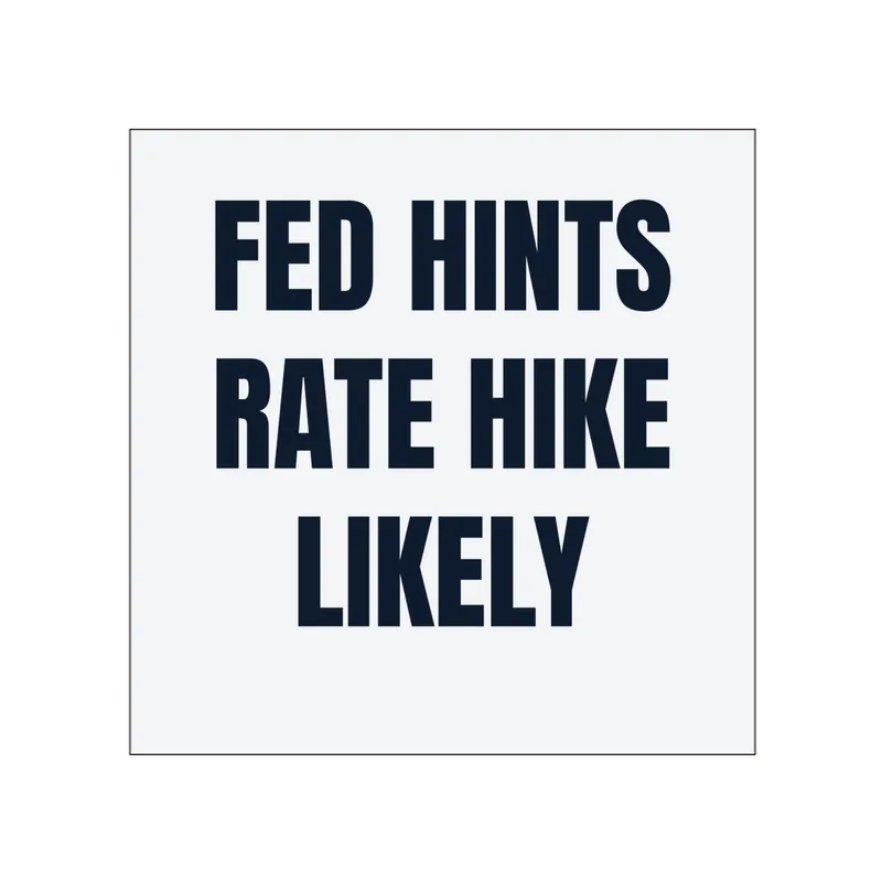 FED HINTS · RATE HIKE · LIKELY in White