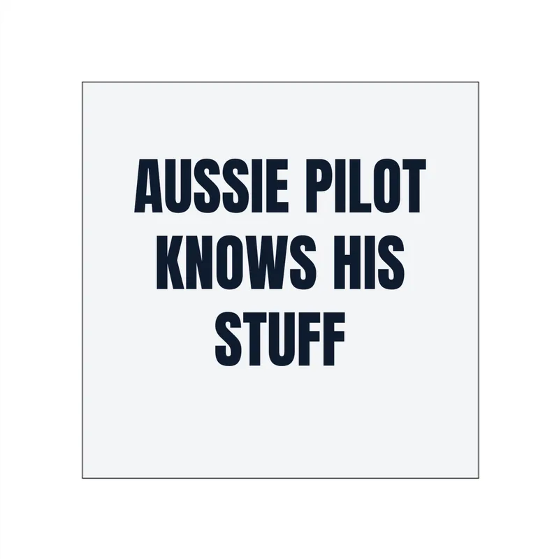 AUSSIE PILOT · KNOWS HIS · STUFF in White