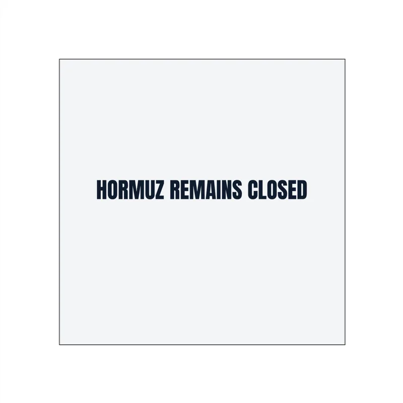 HORMUZ REMAINS CLOSED in White