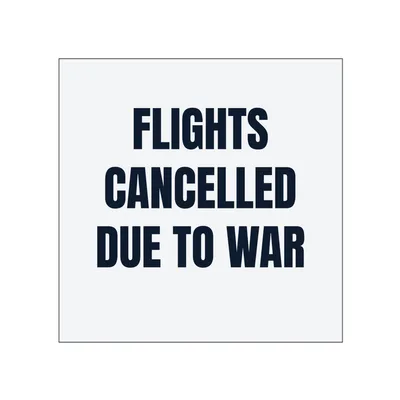FLIGHTS · CANCELLED · DUE TO WAR in White