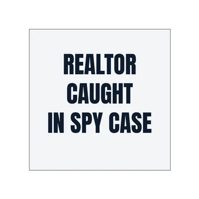 REALTOR · CAUGHT · IN SPY CASE in White