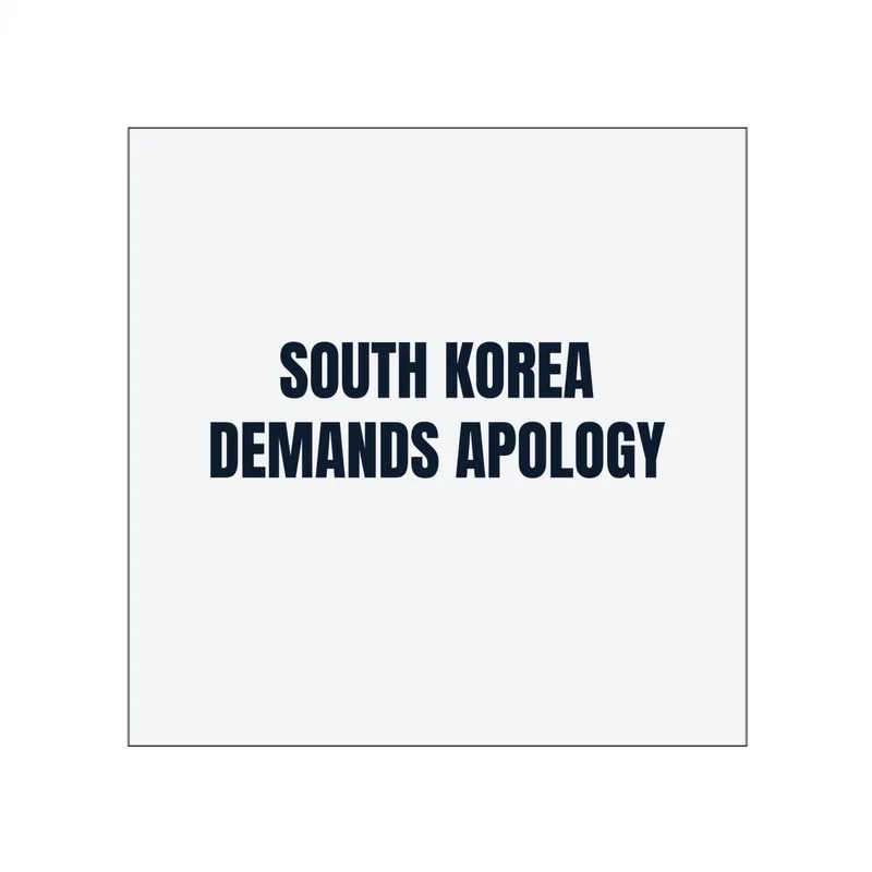 SOUTH KOREA · DEMANDS APOLOGY in White
