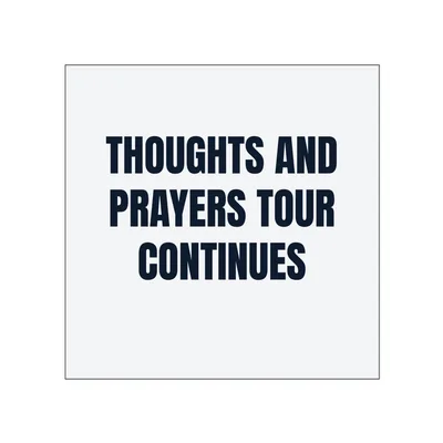 THOUGHTS AND · PRAYERS TOUR · CONTINUES in White