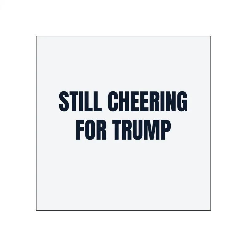 STILL CHEERING · FOR TRUMP in White