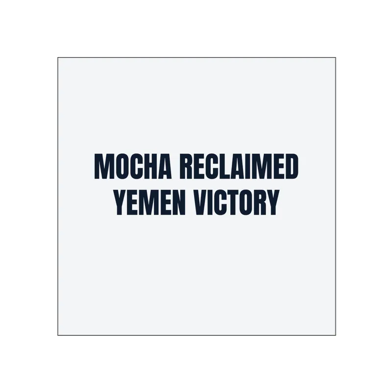 MOCHA RECLAIMED · YEMEN VICTORY in White