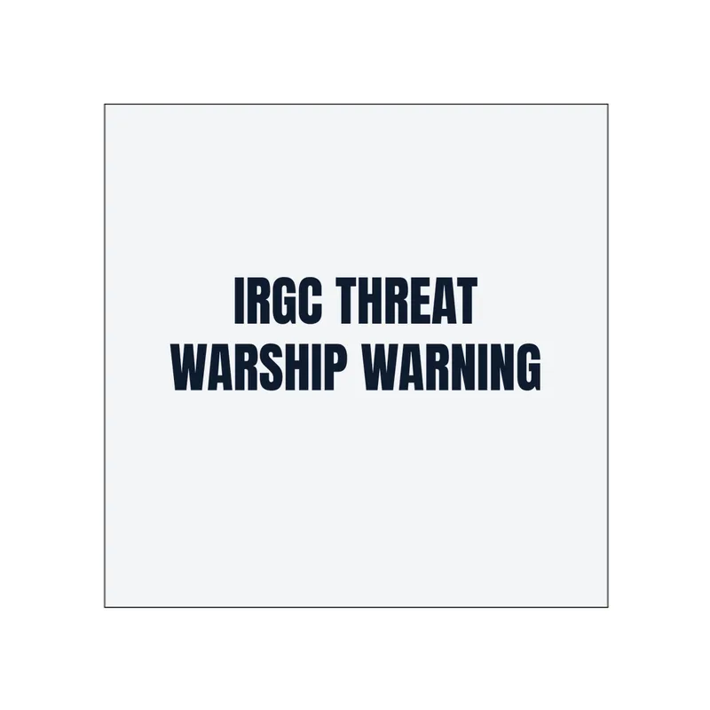 IRGC THREAT · WARSHIP WARNING in White
