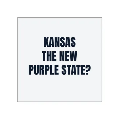 KANSAS · THE NEW · PURPLE STATE? in White