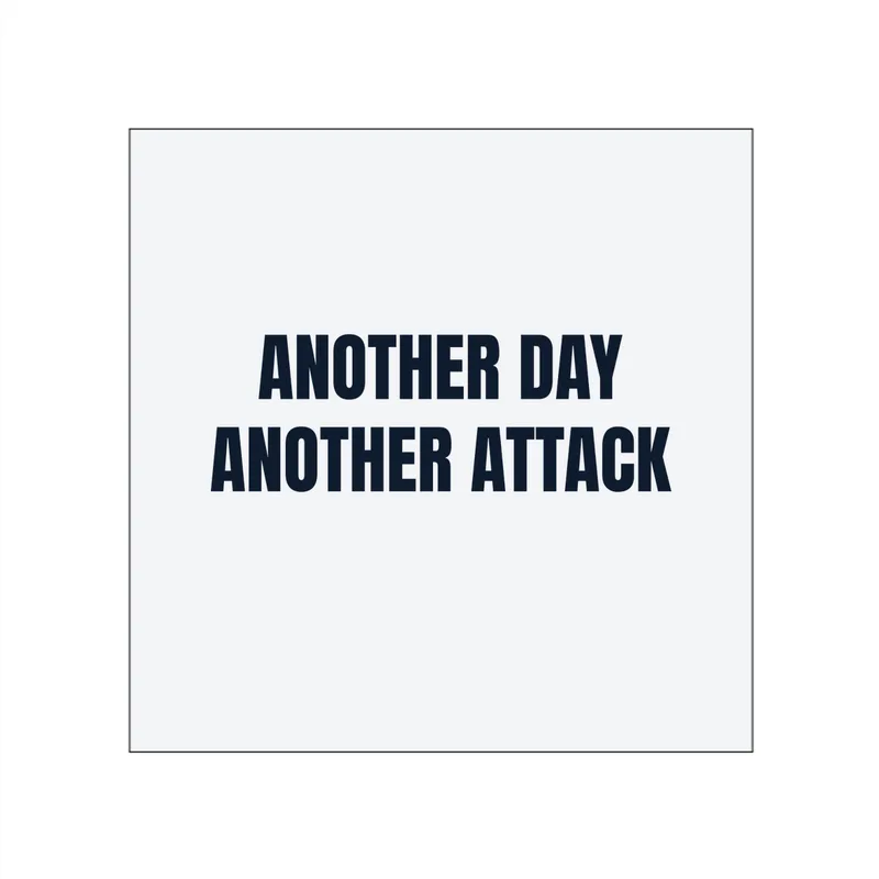 ANOTHER DAY · ANOTHER ATTACK in White