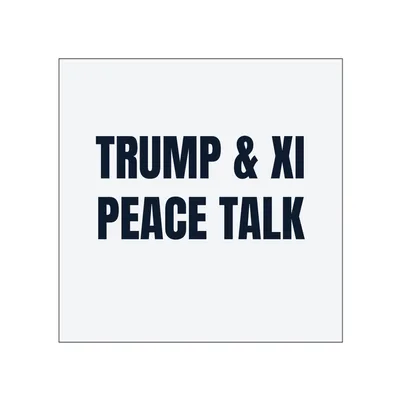 TRUMP & XI · PEACE TALK in White
