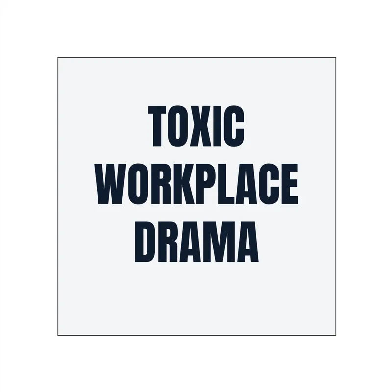 TOXIC · WORKPLACE · DRAMA in White