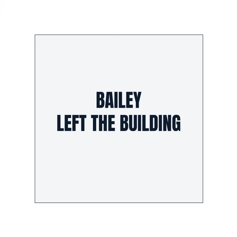 BAILEY · LEFT THE BUILDING in White