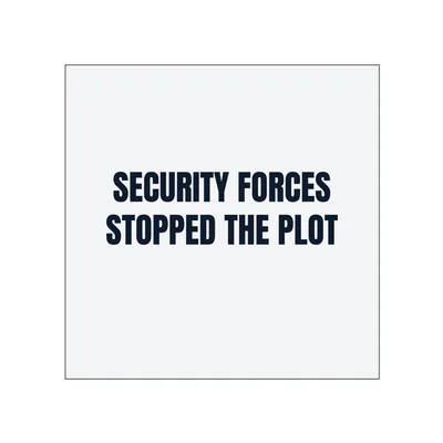 SECURITY FORCES · STOPPED THE PLOT in White