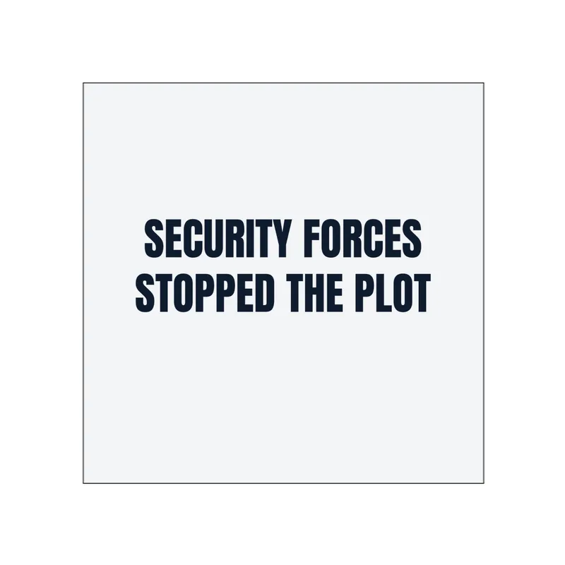 SECURITY FORCES · STOPPED THE PLOT in White
