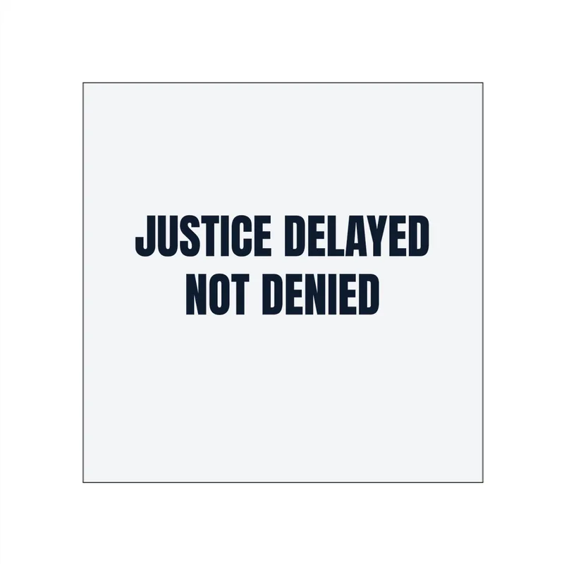 JUSTICE DELAYED · NOT DENIED in White