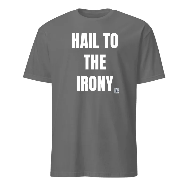 HAIL TO · THE · IRONY in Graphite Heather