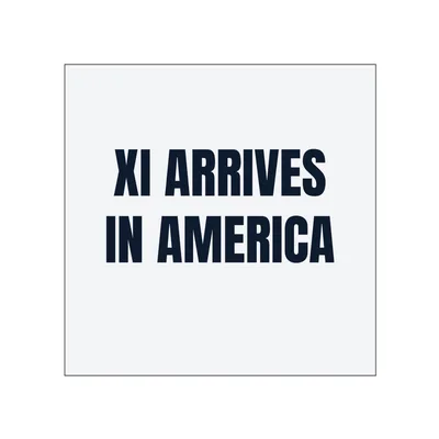 XI ARRIVES · IN AMERICA in White